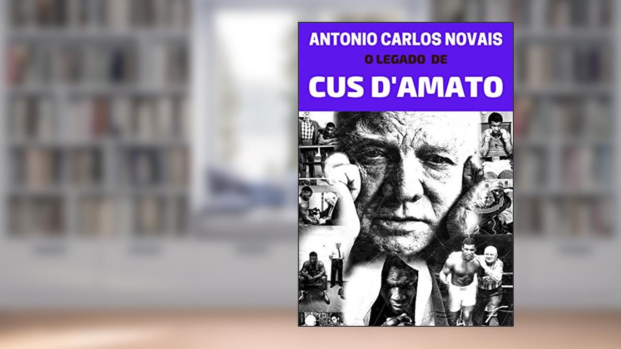 Capa de O LEGADO DE CUS D'AMATO, do autor Antonio Carlos Novais