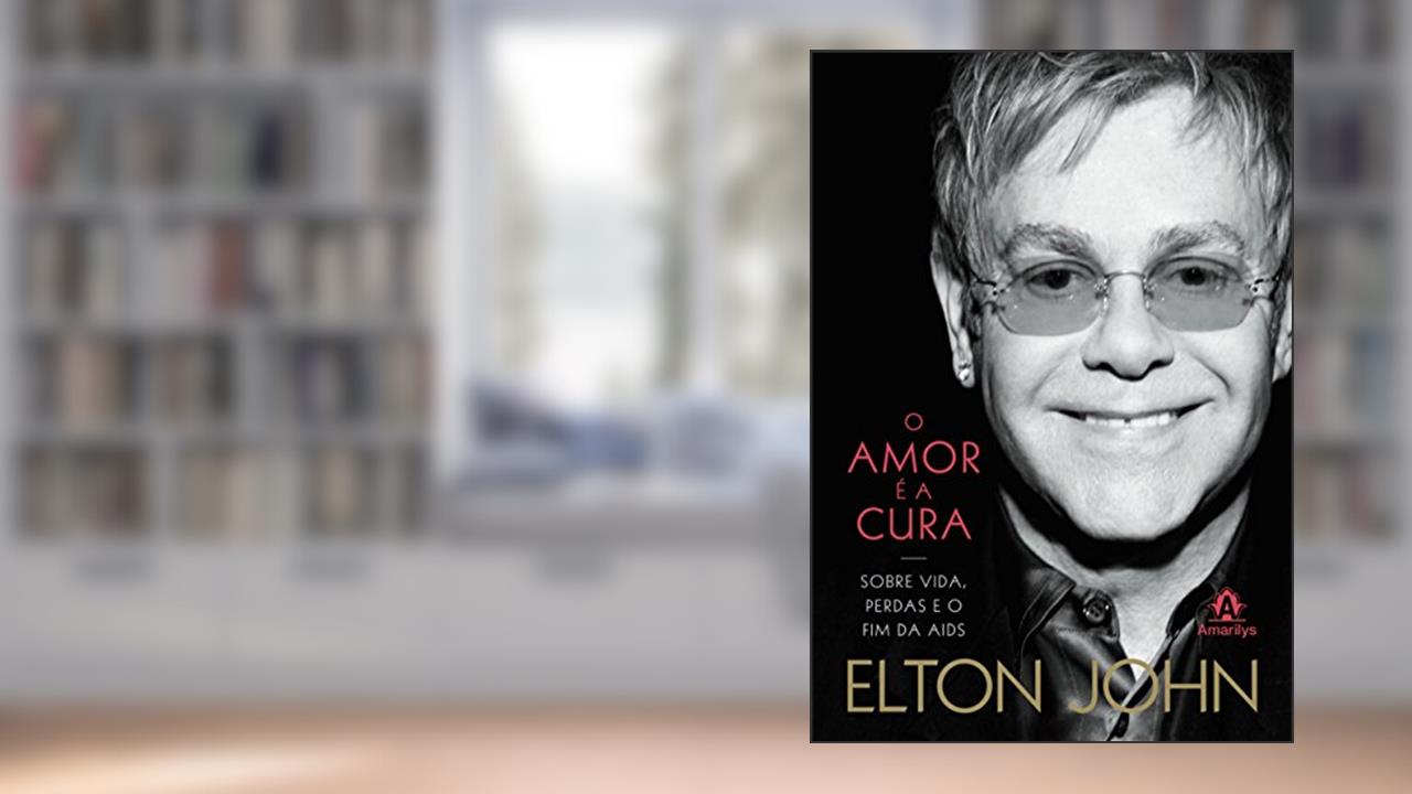 Capa de O amor é a cura: Sobre vida, perdas e o fim da Aids, do autor Elton John