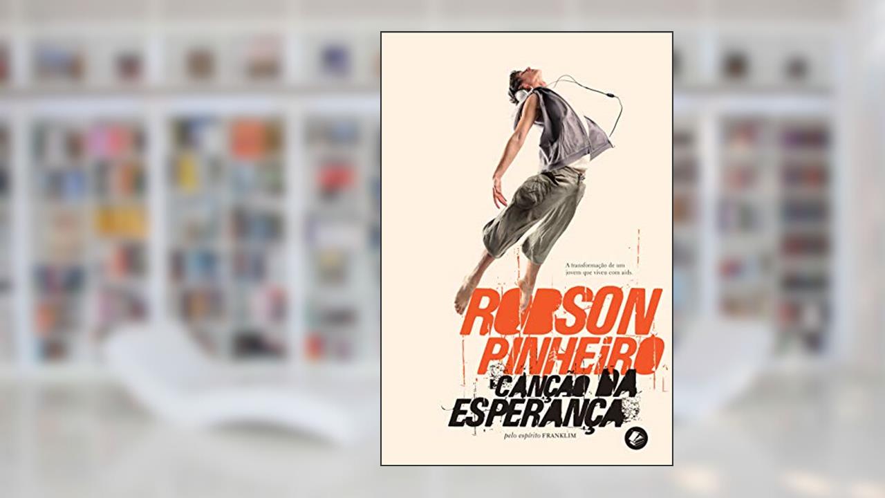 Capa de Canção da esperança: a Transformação de um Jovem que Viveu com Aids, do autor Robson Pinheiro; Franklim (Espírito)
