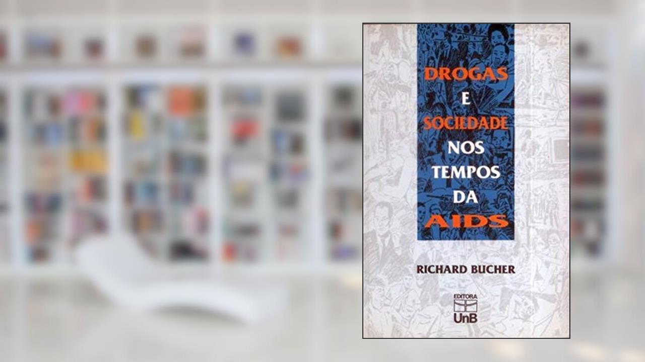 Capa de Drogas e Sociedade nos Tempos da AIDS, do autor Richard Bucher