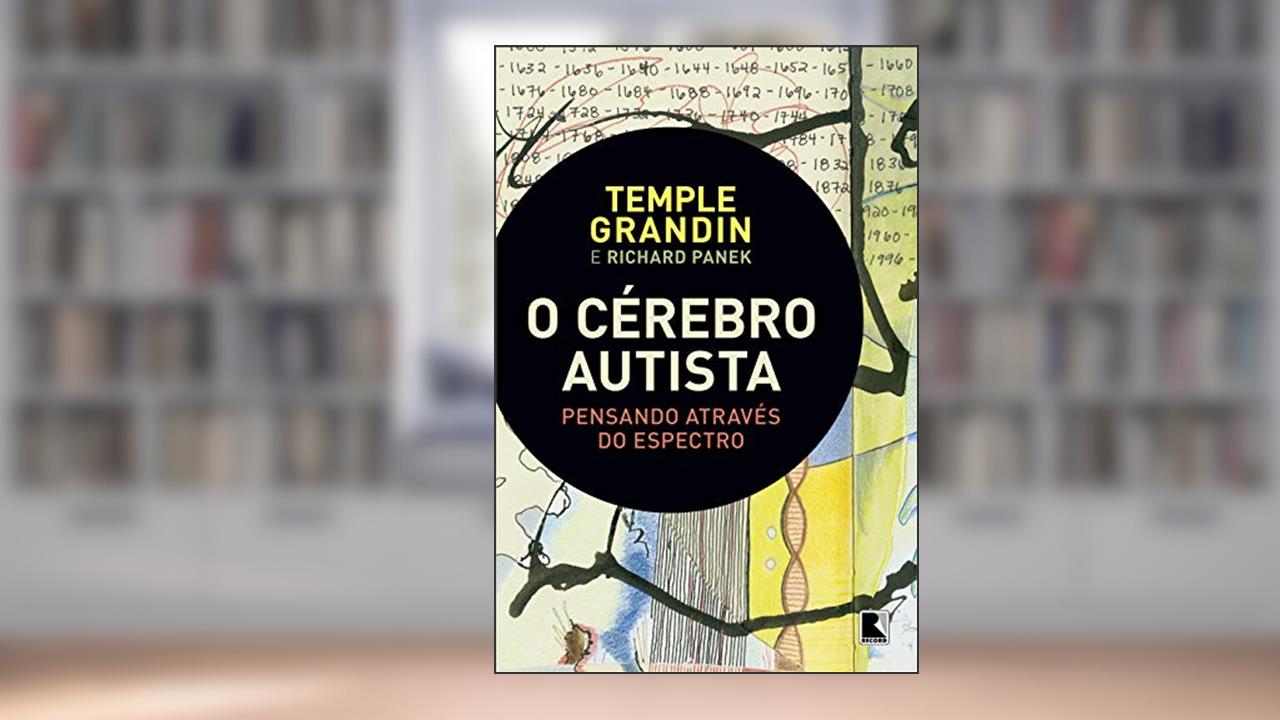 Capa de O cérebro autista: Pensando através do espectro, do autor Temple Grandin; Richard Panek