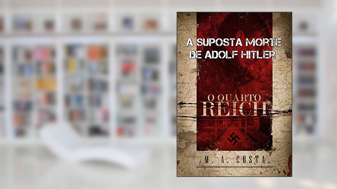 Capa de A Suposta Morte de Adolf Hitler: conheça o mistério por trás da morte de Hitler, de M.A. Costa