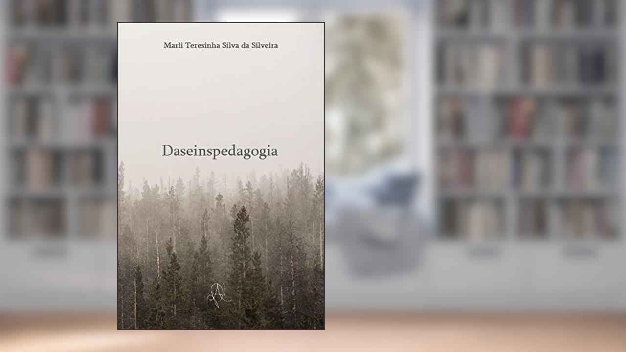 Capa de Daseinspedagogia: Da pendularidade da condição humana à sin, do autor Marli Teresinha Silva da Silveira