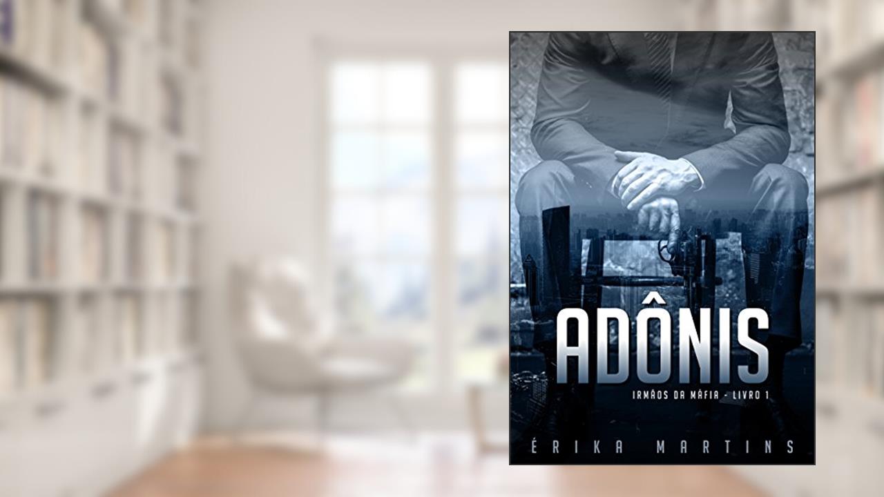 Capa de Adônis (Irmãos da Máfia Livro 1), do autor Erika Martins