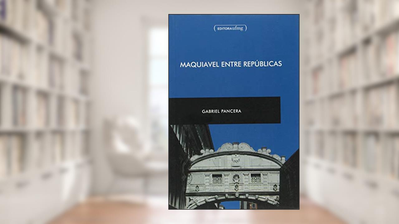 Capa de Maquiavel Entre Repúblicas, do autor Gabriel Pancera