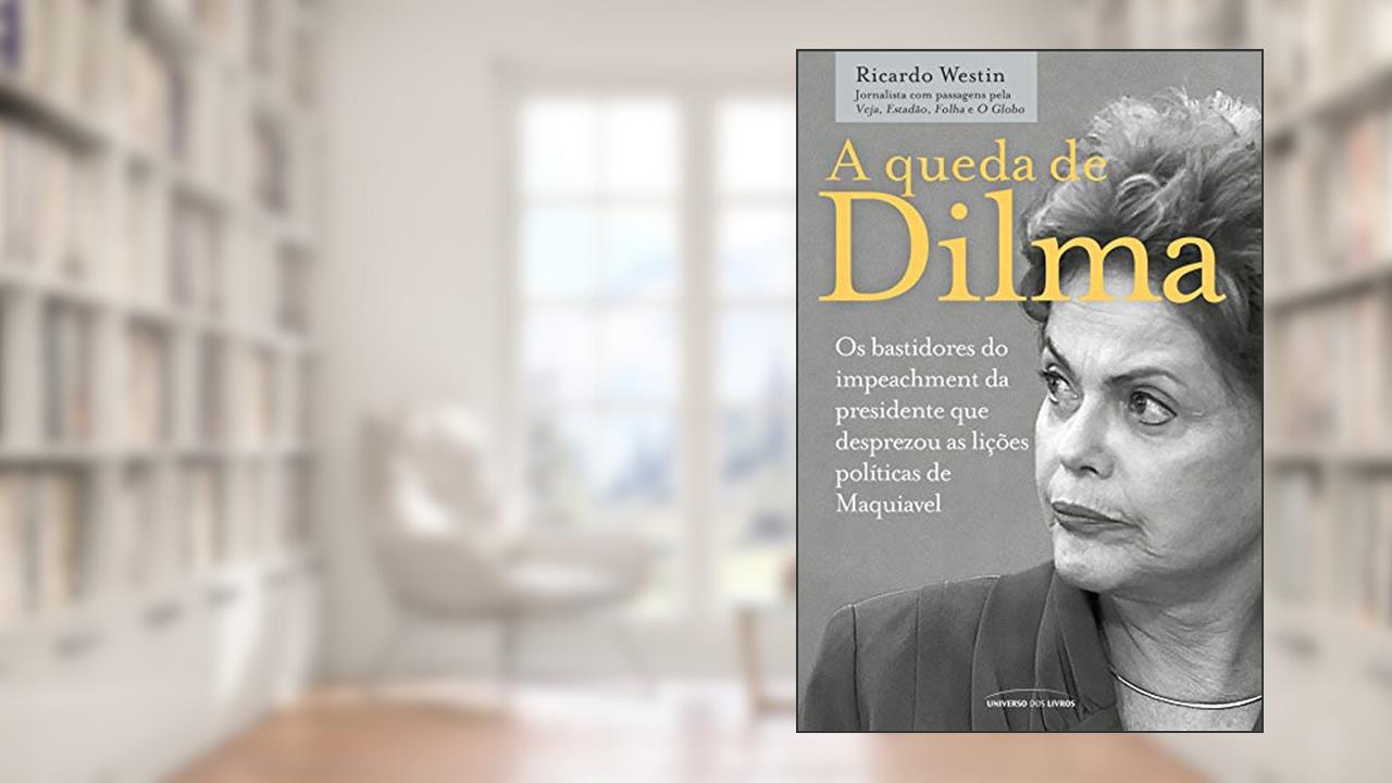 Capa de A queda de Dilma, do autor Ricardo Westin
