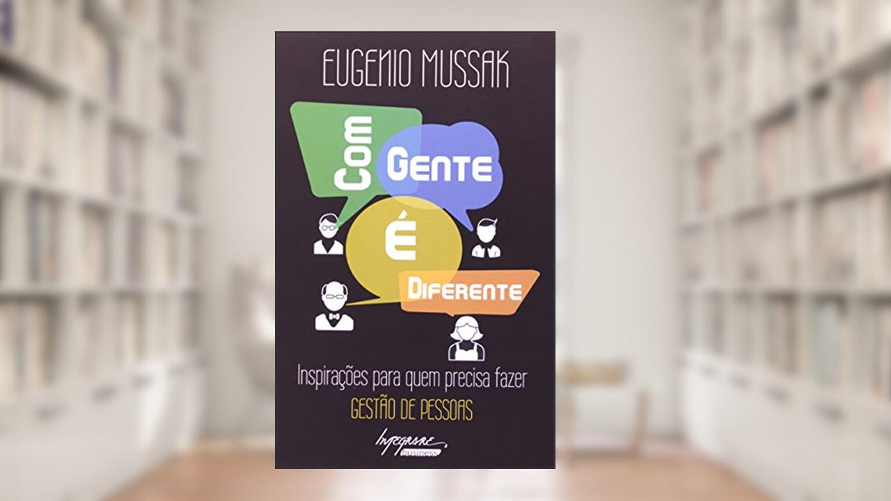 Capa de Com Gente é Diferente: Inspirações Para Quem Precisa Fazer Gestão de Pessoas, do autor Eugenio Mussak