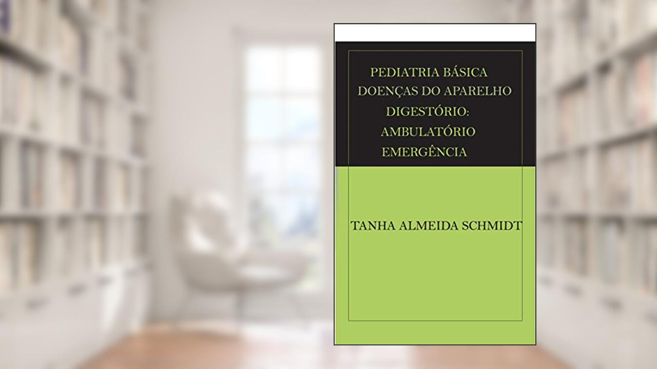 Capa de PEDIATRIA BÁSICA DOENÇAS DO APARELHO DIGESTÓRIO AMBULATÓRIO E EMERGÊNCIA, do autor Tanha Almeida Schmidt