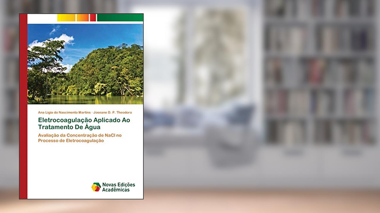 Eletrocoagulação Aplicado Ao Tratamento De Água: Avaliação da Concentração de NaCl no Processo de Eletrocoagulação, do autor Ana Lígia do Nascimento Martins; Joseane D. P. Theodoro