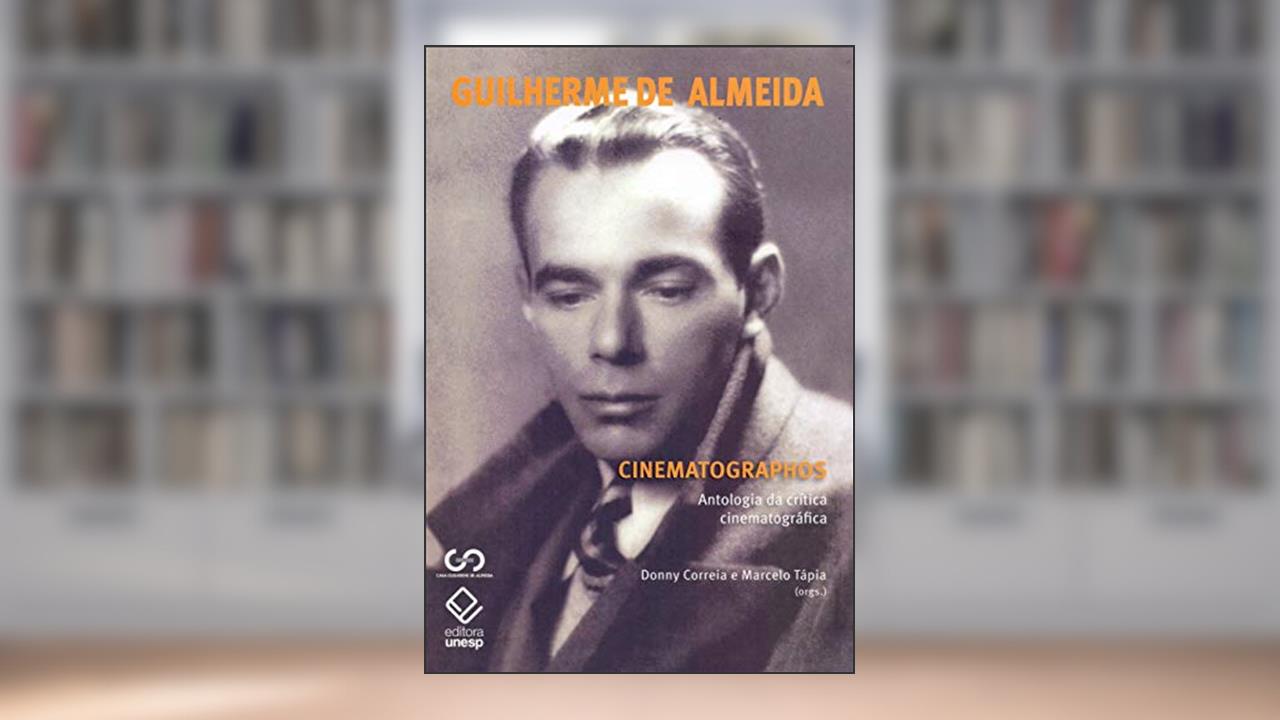 Capa de Cinematographos: Antologia da crítica cinematográfica, do autor Guilherme de Almeida