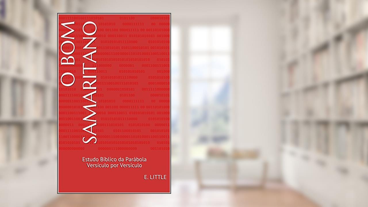 Capa de O Bom Samaritano: Estudo Bíblico da Parábola Versículo por Versículo, do autor E. LITTLE