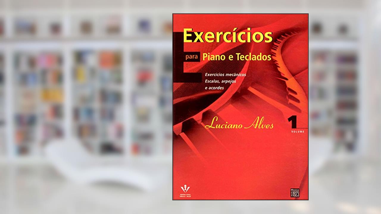 Capa de Exercícios para Piano e Teclados: Exercícios mecânicos, escalas, arpejos e acordes, do autor Luciano Alves