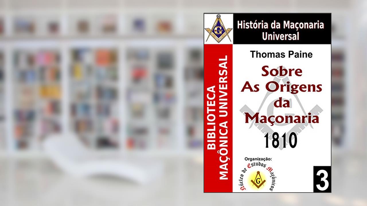 Capa de Sobre As Origens da Maçonaria - 1810 (Biblioteca Maçônica Universal Livro 3), do autor Thomas Paine