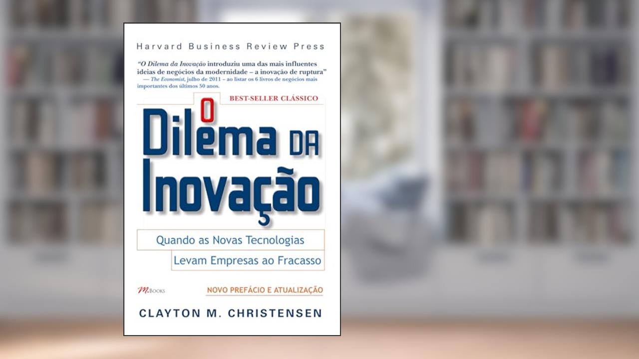 O Dilema da Inovação, do autor Clayton M. Christensen