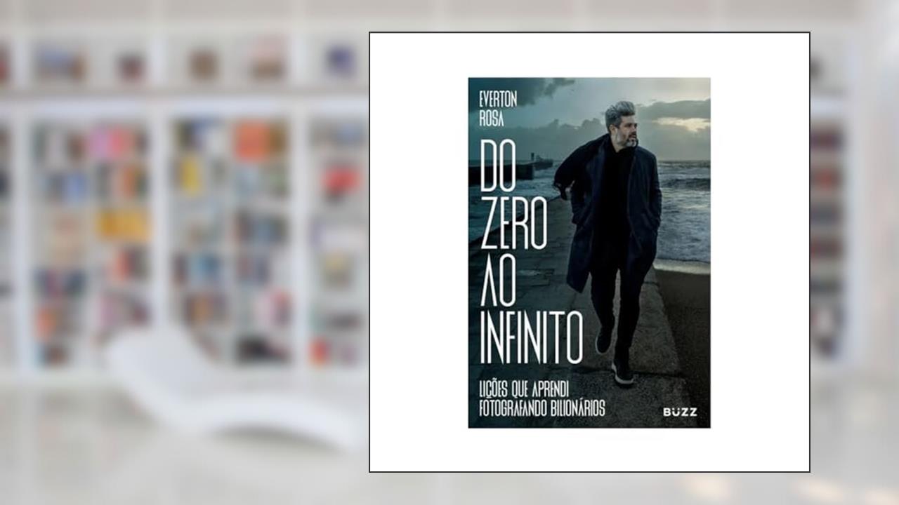 Capa de Do zero ao infinito: Lições que aprendi fotografando bilionários, do autor Everton Rosa