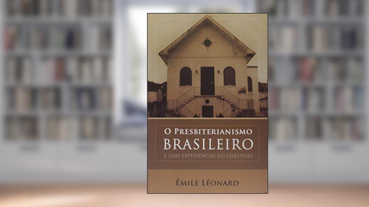 Capa de O Presbiterianismo Brasileiro, do autor Émile Léonard