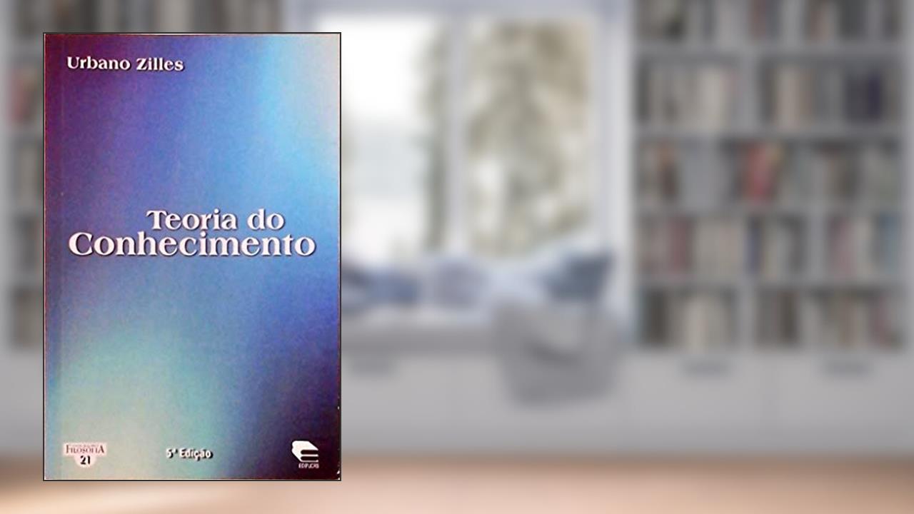 Capa de Teoria do Conhecimento - 5ª Edição 2006, do autor Urbano Zilles