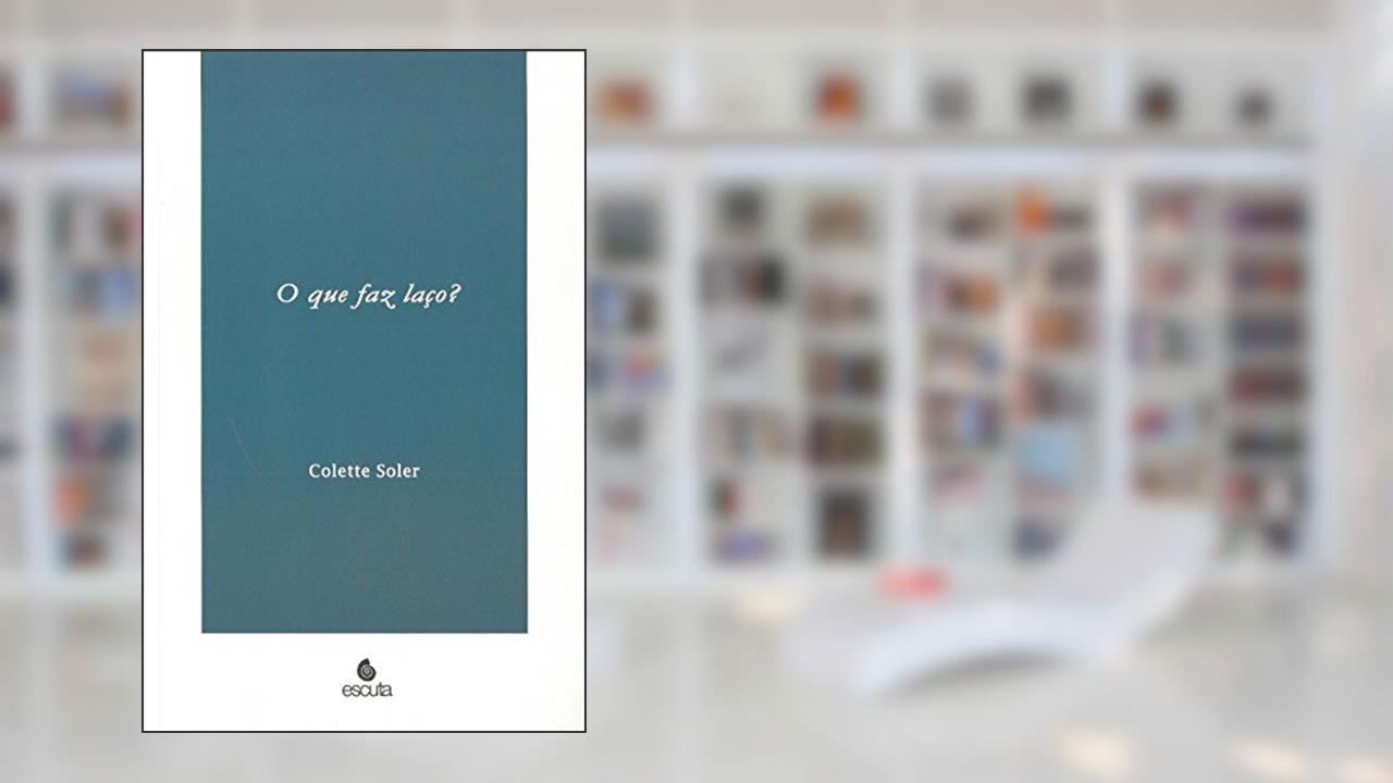 Capa de O que faz Laço?, do autor Colette Soler