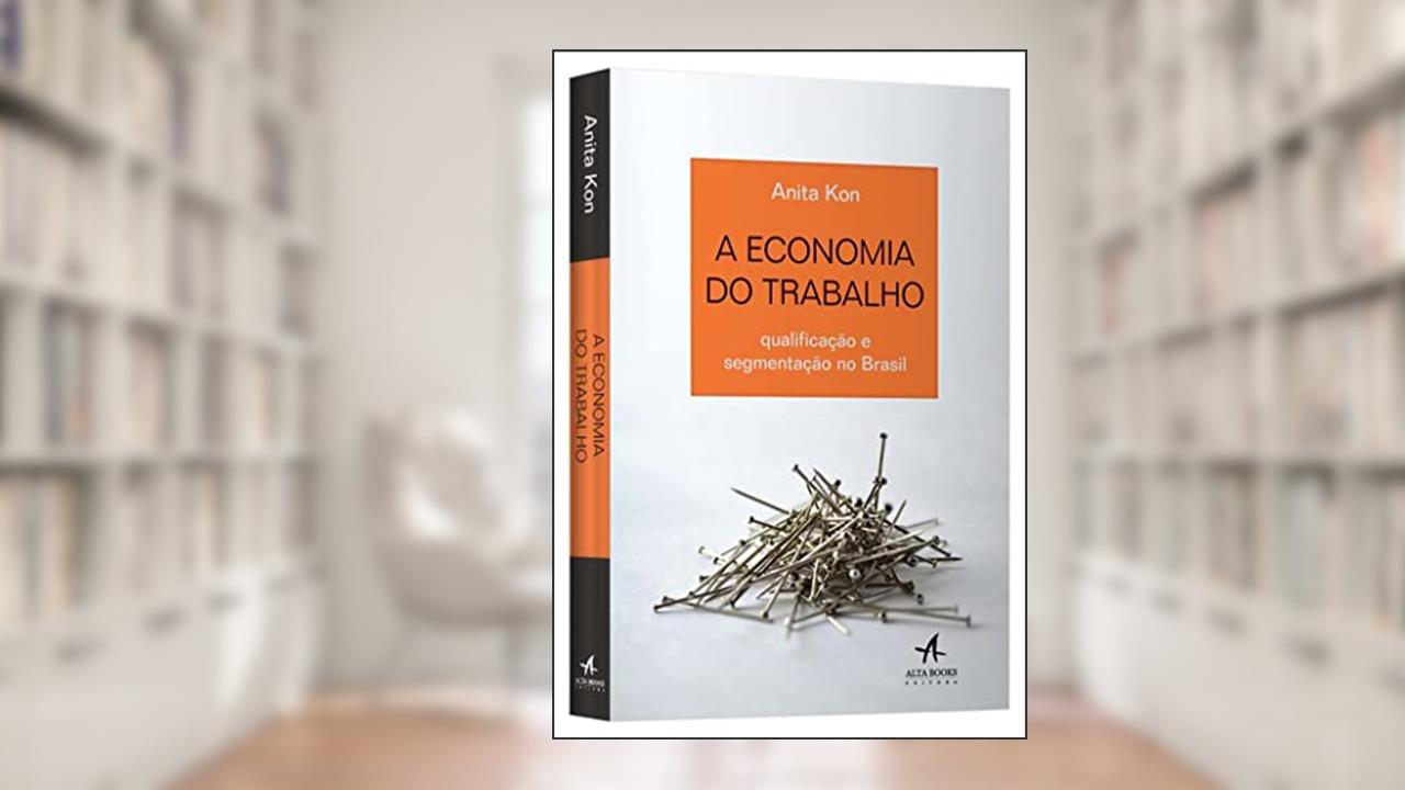 Capa de A Economia do Trabalho: Qualificação e Segmentação no Brasil, do autor Anita Kon