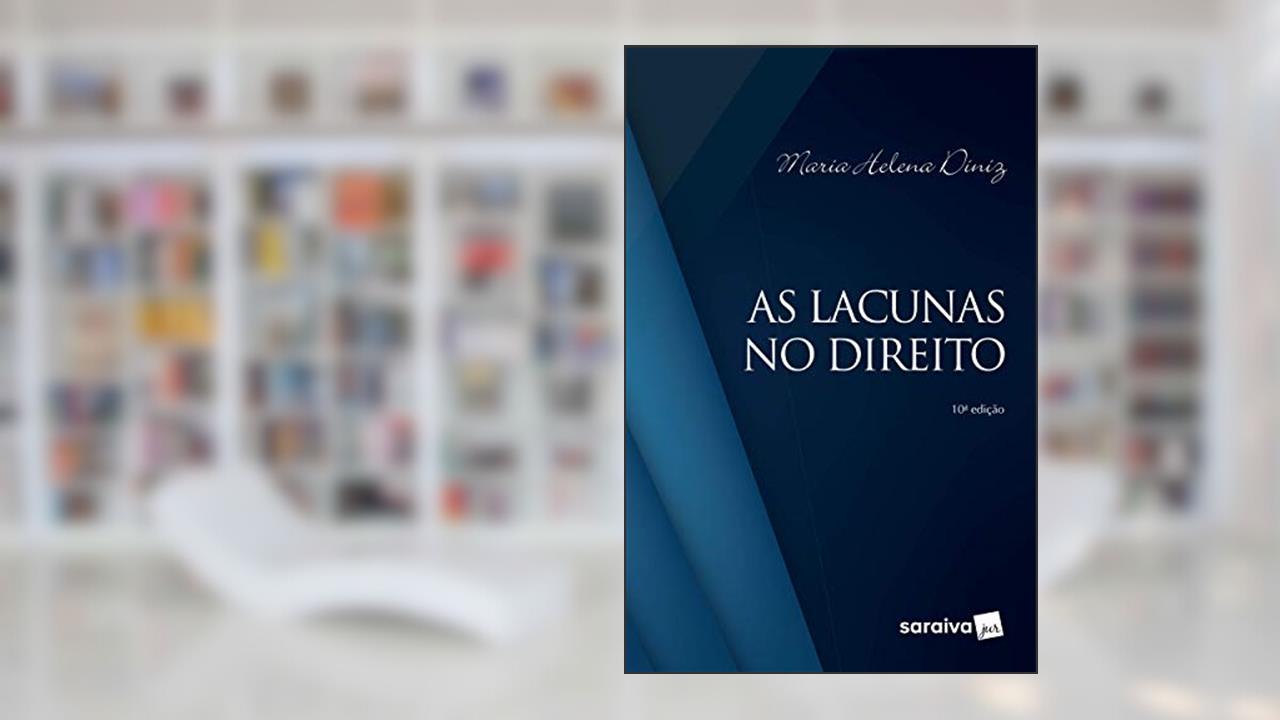 Capa de As lacunas no Direito. 10. ed. São Paulo: Saraiva, 2019., do autor Maria Helena Diniz