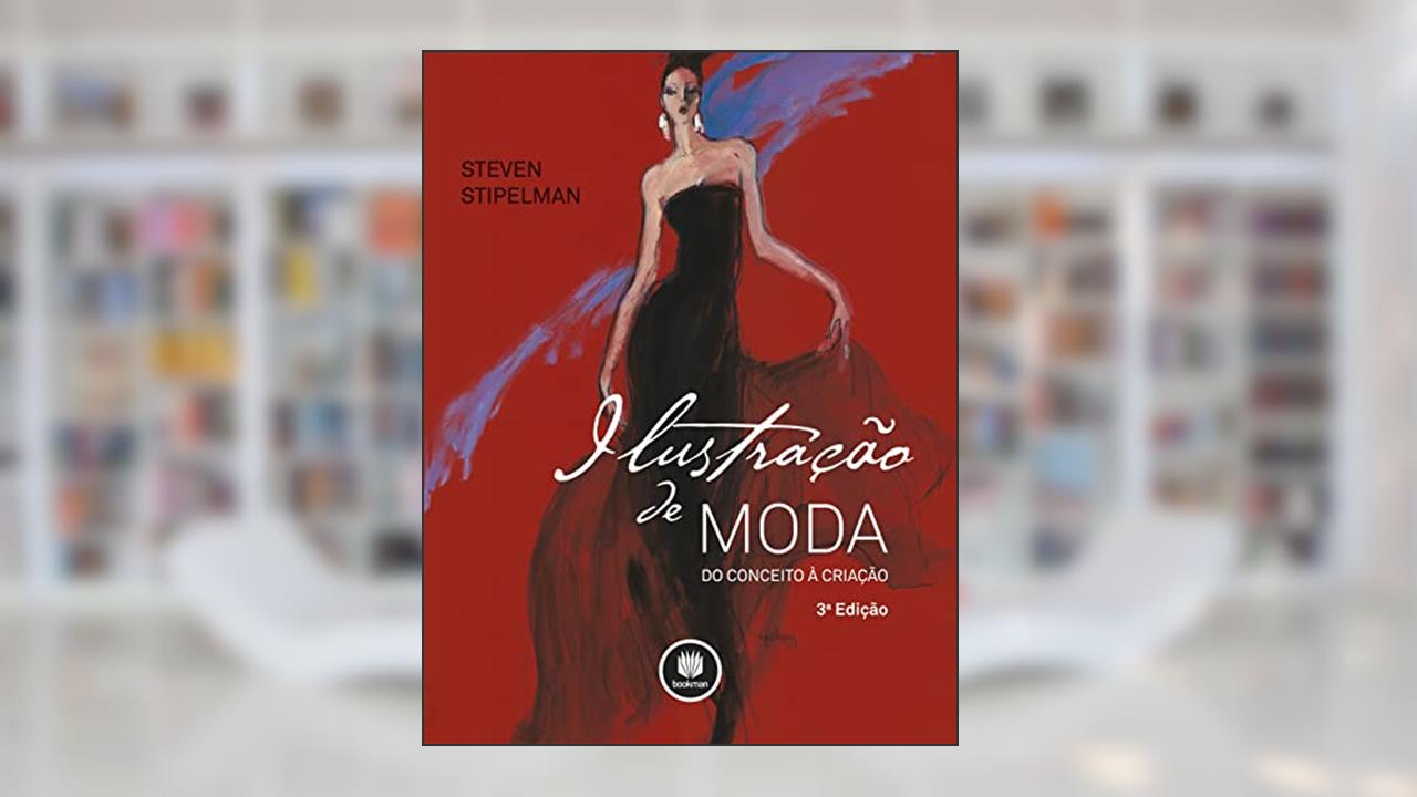 Capa de Ilustração de Moda: Do Conceito à Criação, do autor Steven Stipelman; Luciene Machado