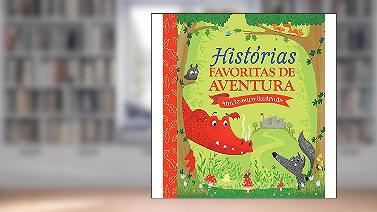 Capa de Histórias favoritas de aventura : Um tesouro ilustr, do autor Little Tiger Press