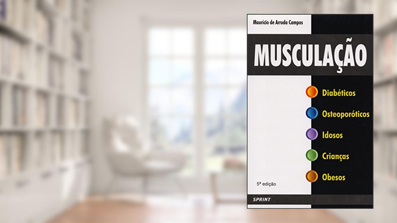 Capa de Musculação. Diabéticos,osteoporóticos,idosos,crianças,obesos, do autor Mauricio de Arruda Campos