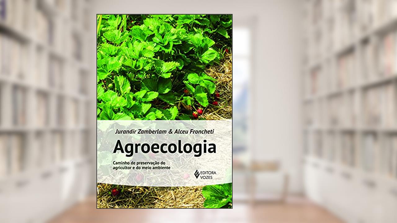 Capa de Agroecologia: Caminho de preservação do agricultor e do meio ambiente, do autor Alceu Froncheti; Jurandir Zamberlan