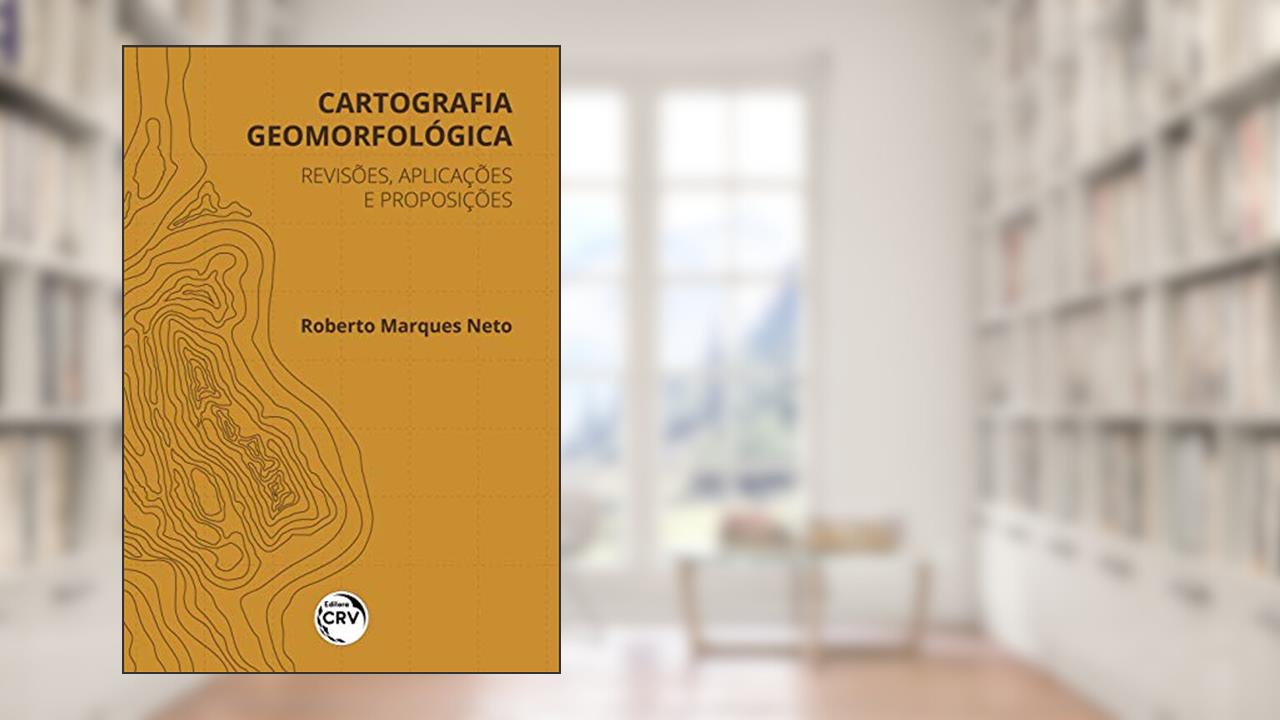 Capa de Cartografia geomorfológica:: revisões, aplicações e proposições, do autor Roberto Marques Neto