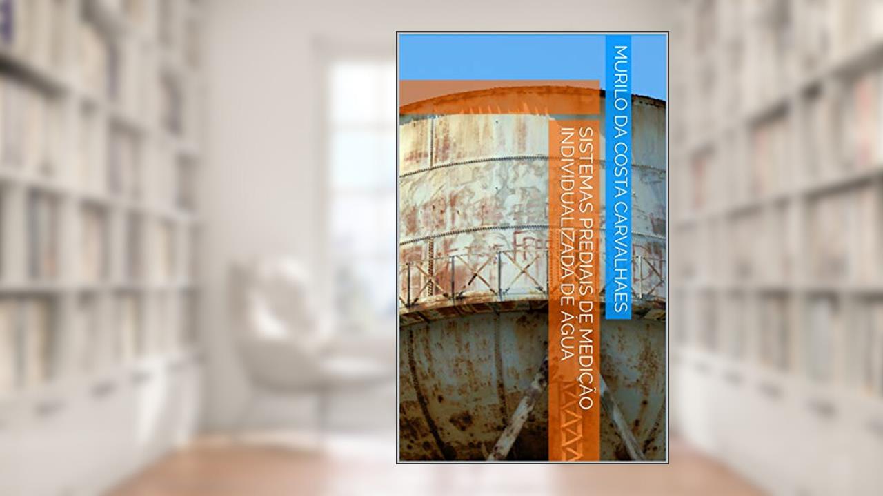 Capa de SISTEMAS PREDIAIS DE MEDIÇÃO INDIVIDUALIZADA DE ÁGUA, do autor Murilo da Costa Carvalhaes