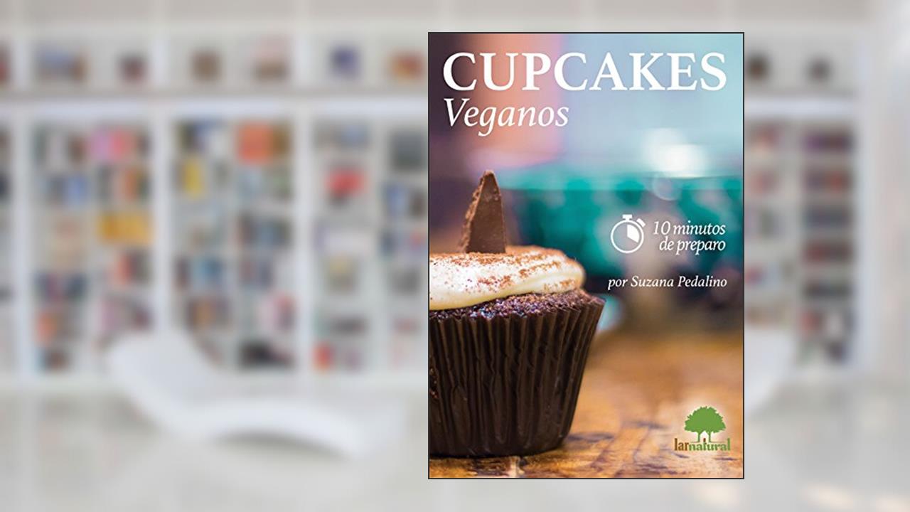 Capa de Cupcakes Veganos: Cupcakes doces e salgados em 10 minutos de preparação cada!, do autor Suzana Pedalino