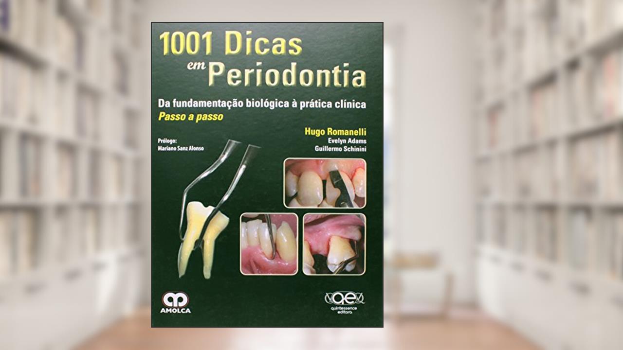 Capa de 1001 Dicas em Periodontia. Da Fundamentação Biológica à Pratica Clínica Passo a Passo, do autor Hugo Romanelli