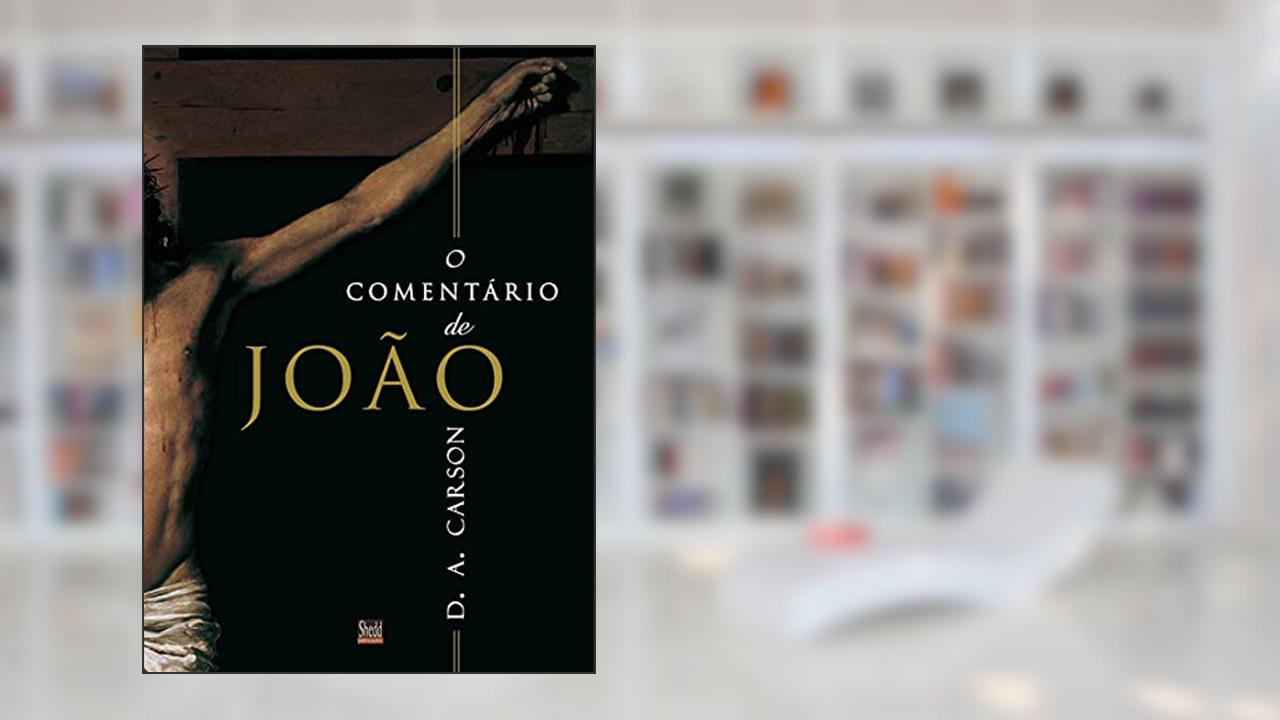 Capa de O Comentário de João, do autor D. A. Carson