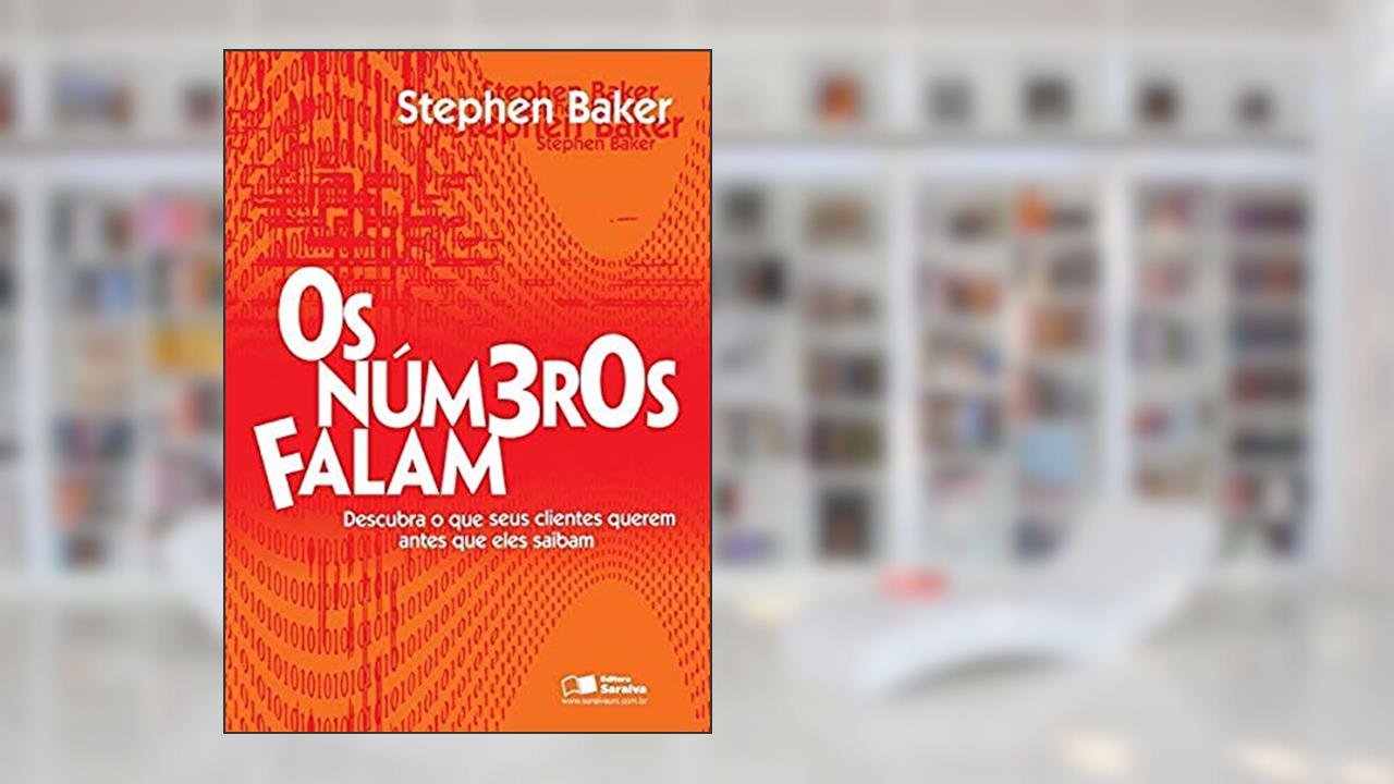 Capa de Os números falam: Descubra o que seus clientes querem antes que eles saibam, do autor Stephen Baker