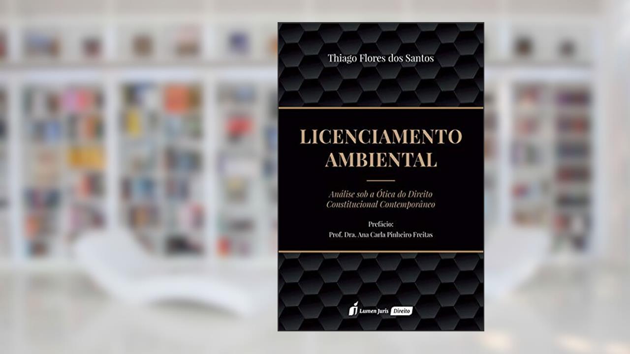 Capa de Licenciamento Ambiental - Análise Sob A Ótica Do Direito Constitucional Contemporâneo - 2020, do autor Thiago Flores Dos Santos