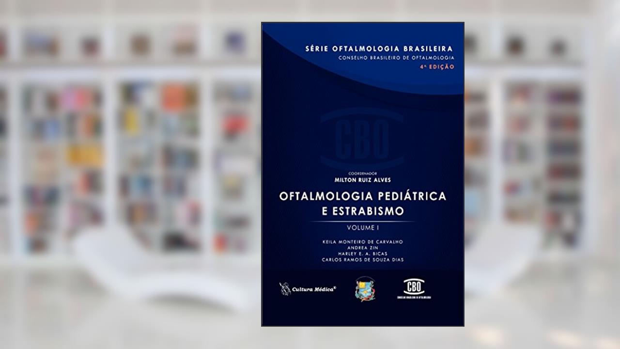 Capa de Oftalmologia Pediátrica e Estrabismo (Volume 1), do autor Keila Monteiro de Carvalho; Andrea Zin; Harley E. A. Bicas; Carlos Ramos de Souza Dias