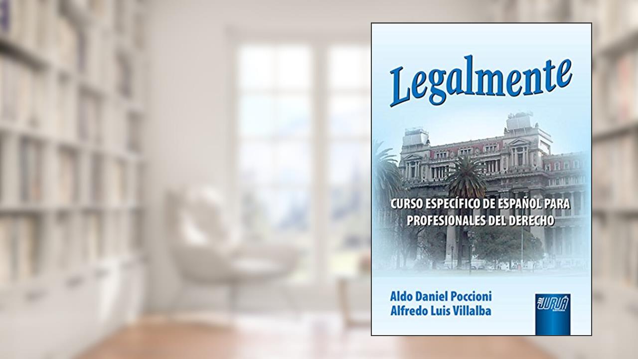 Capa de Legalmente - Curso Específico de Español para Profesionales Del Derecho, do autor Aldo Daniel Poccioni; Alfredo Luis Villalba