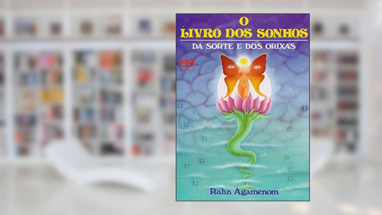 Capa de O Livro dos Sonhos, da Sorte e dos Orixás, do autor Rahn Agamenom