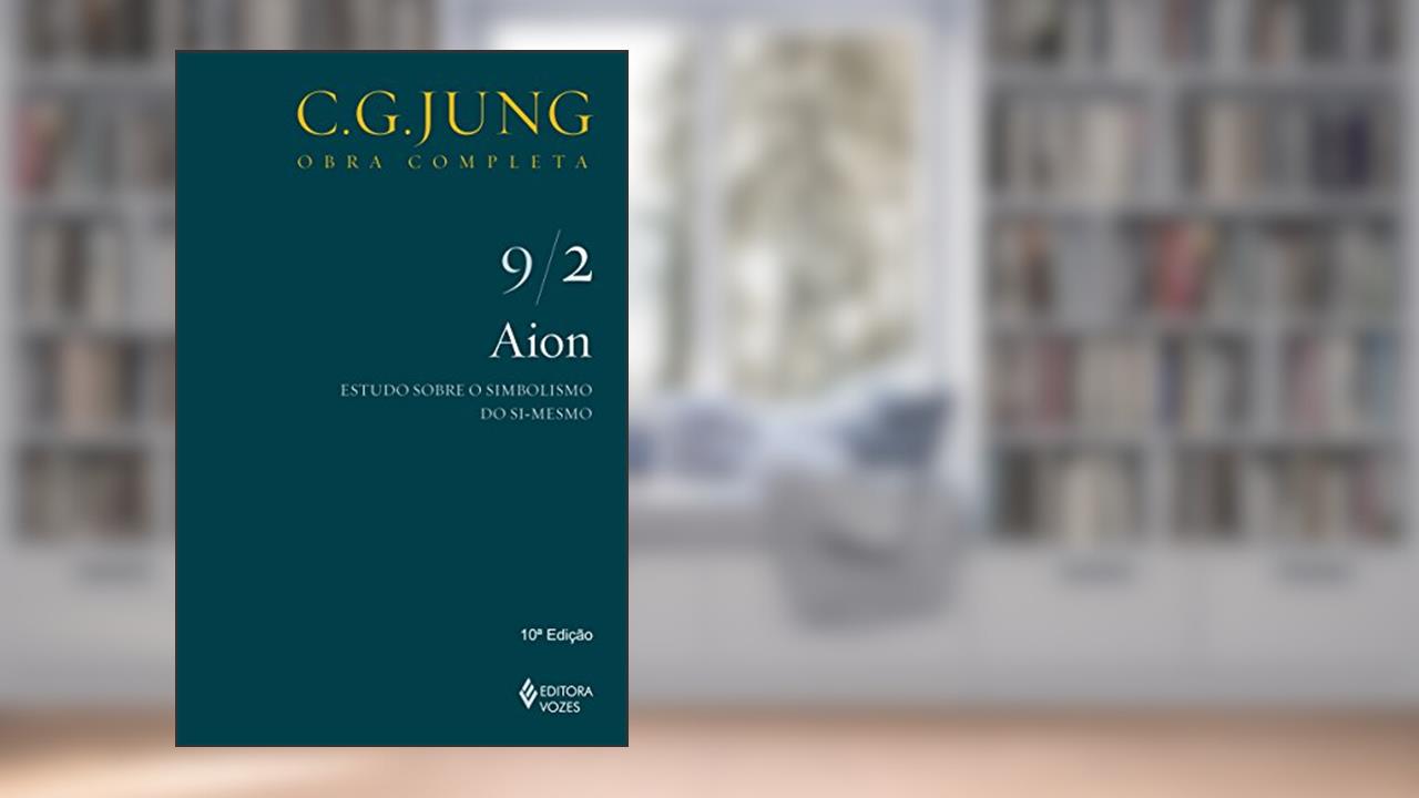 Capa de Aion Vol. 9/2: Estudo sobre o simbolismo do si-mesmo, do autor C. G. Jung