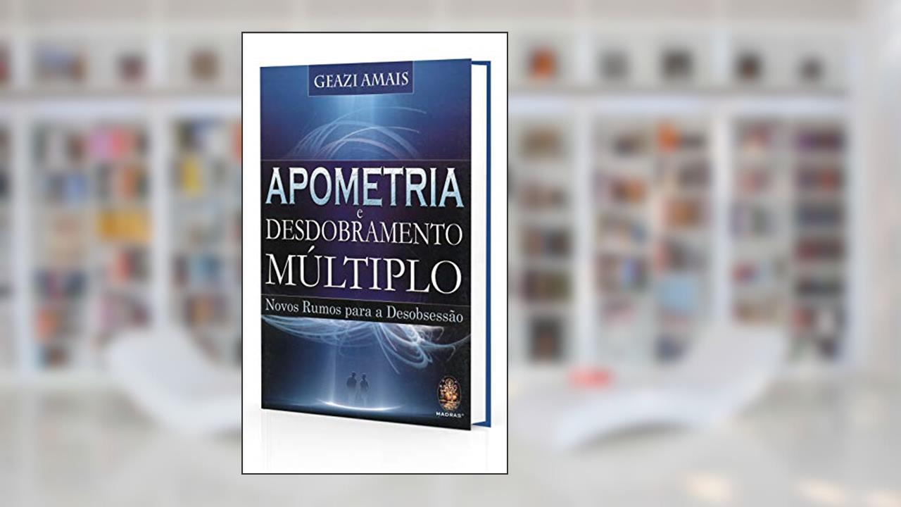 Capa de Apometria e desdobramento múltiplo: Novos Rumos Para Desobsessão, do autor Geazi Amais