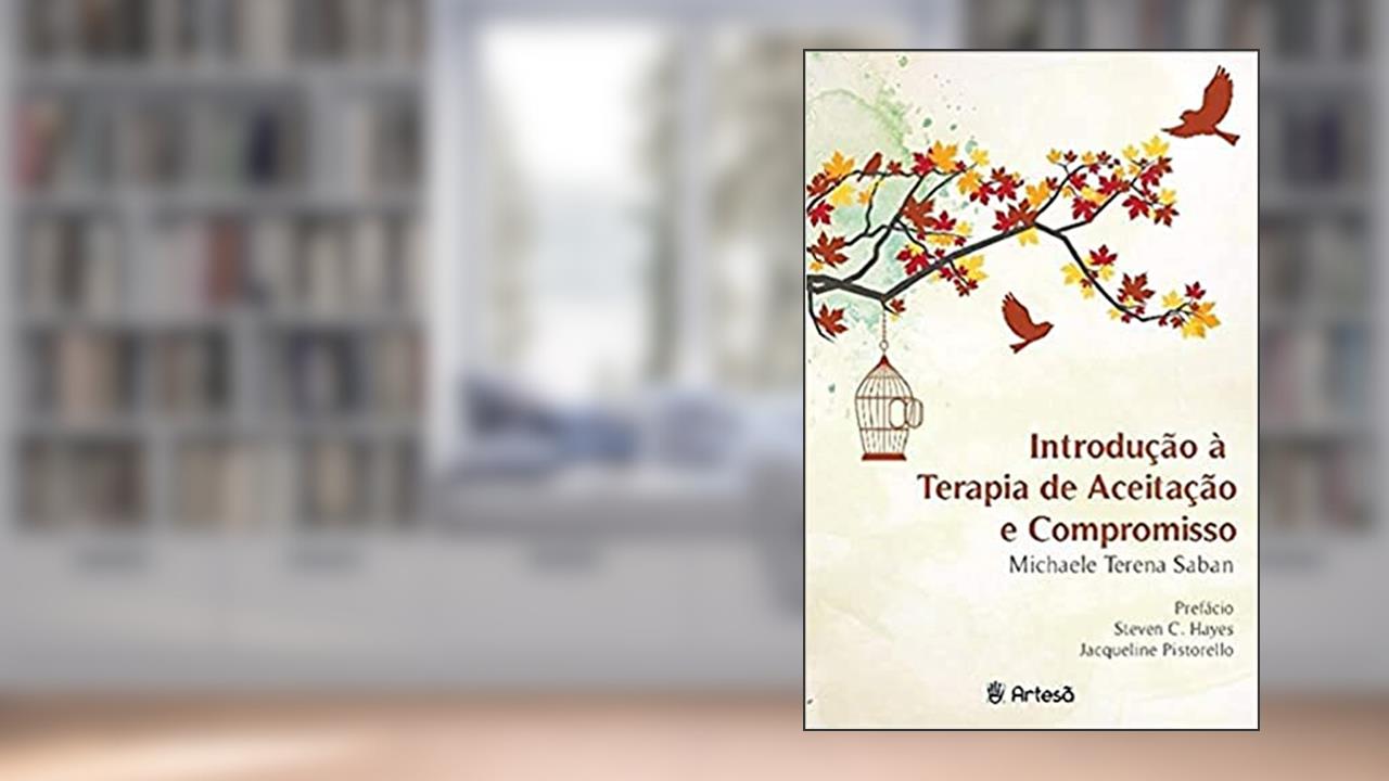 Capa de Introdução à Terapia de Aceitação e Compromisso, do autor Michaele Terena Saban