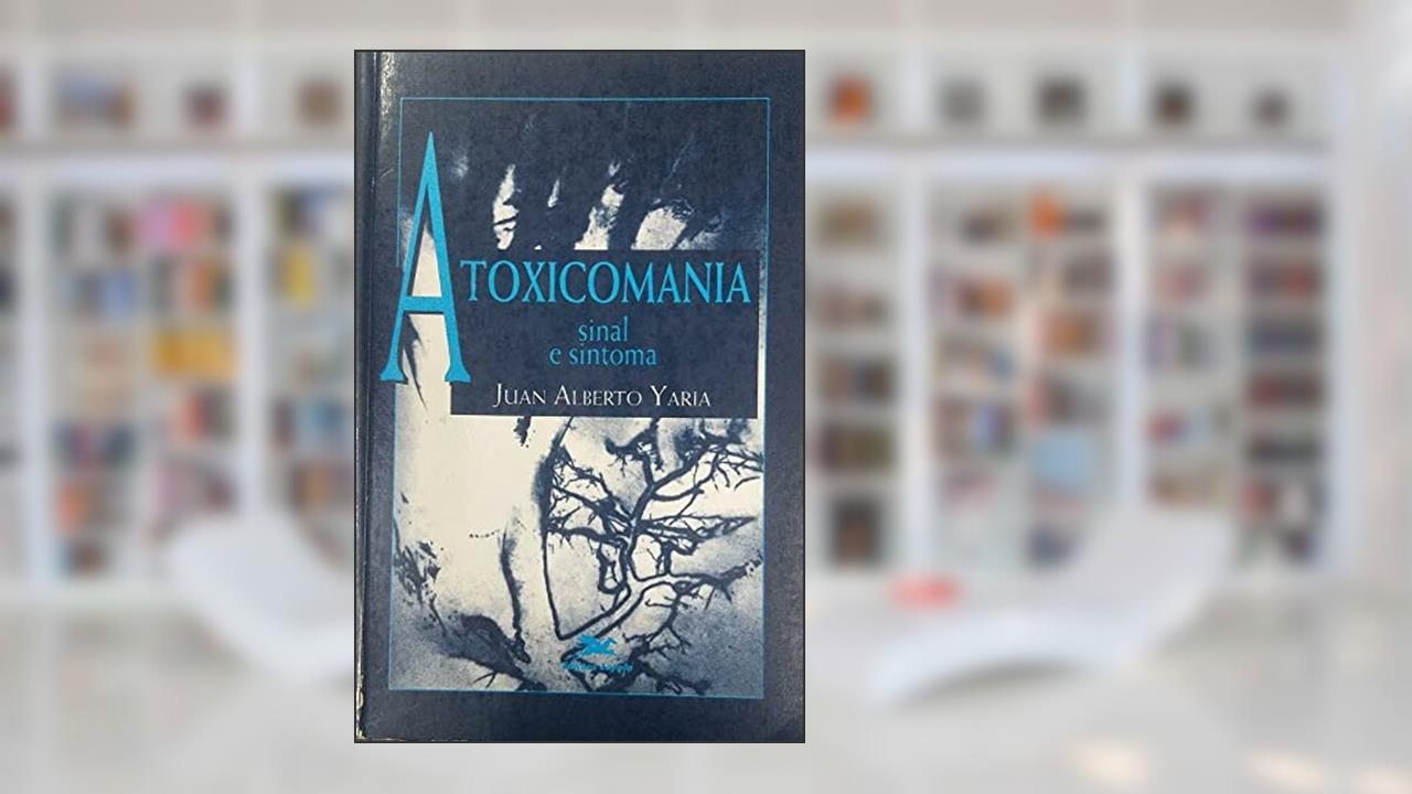 Capa de A Toxicomania. Sinal e Sintoma, do autor Yaria