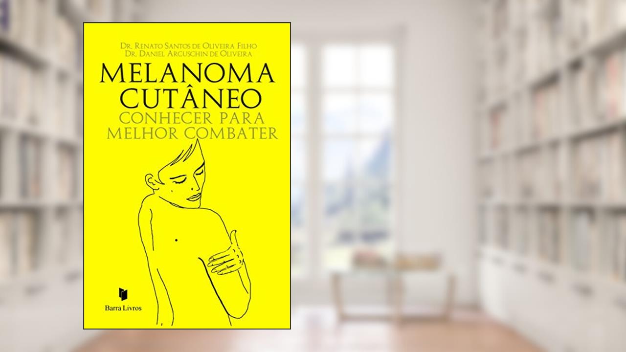Capa de Melanoma Cutâneo. Conhecer Para Melhor Combater, do autor Dr. Renato Santos de Oliveira Filho