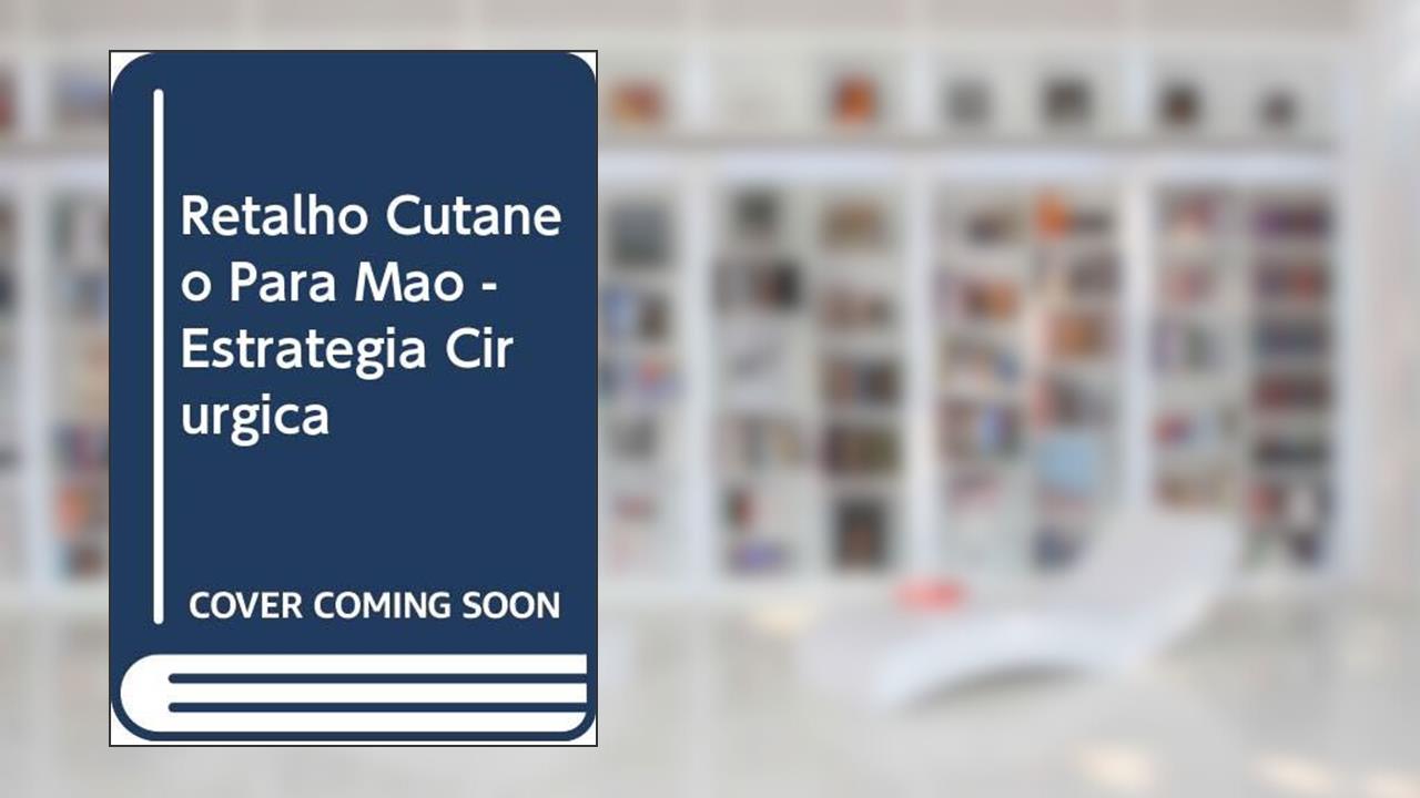 Capa de Retalho Cutâneo Para Mão. Estratégia Cirúrgica, do autor Wander Nicolau de Oliveira