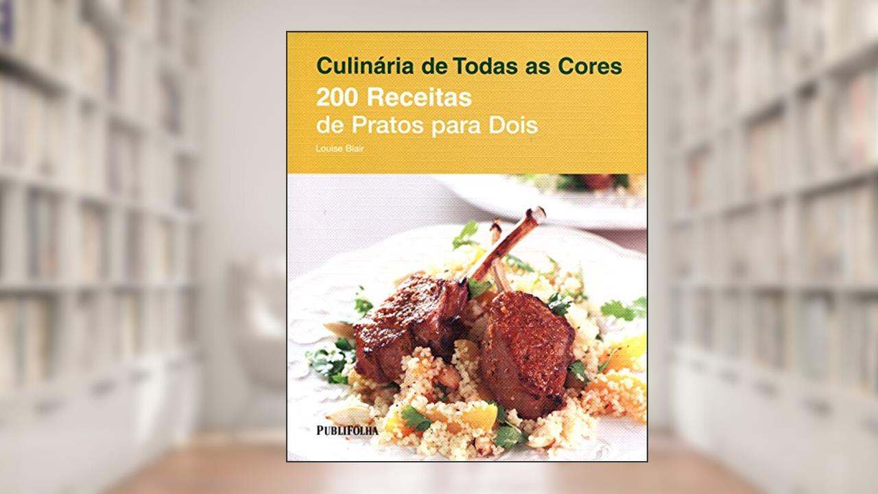 Capa de 200 Receitas de Pratos Para Dois - Série Culinária de Todas as Cores, do autor Louise Blair
