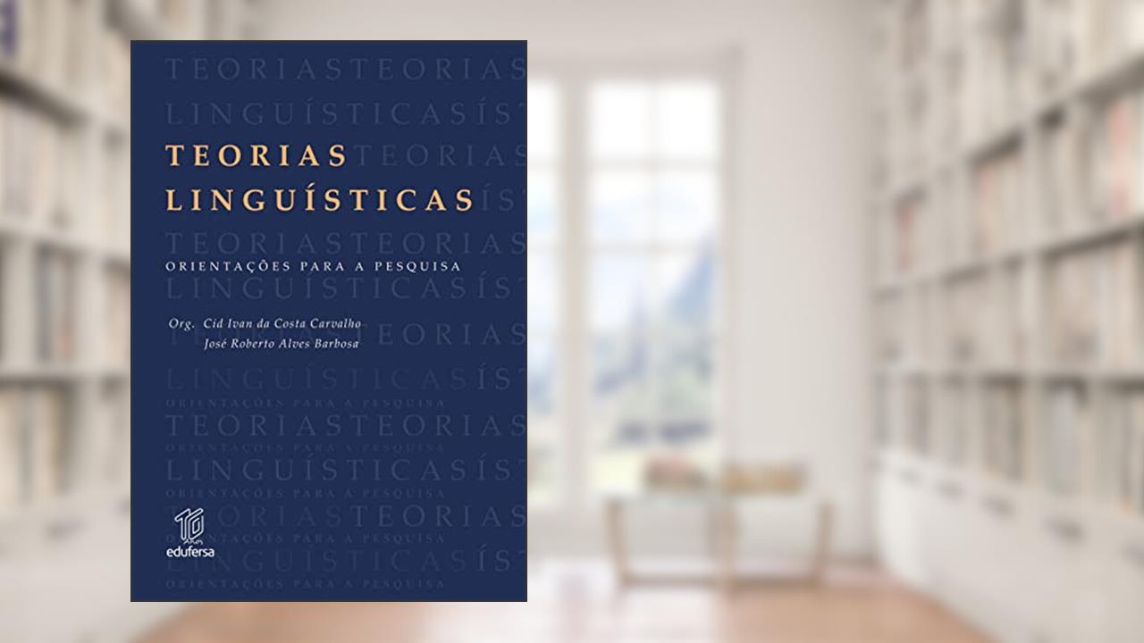 Capa de Teorias linguísticas: orientações para a pesquisa, do autor Cid Ivan da Costa Carvalho; José Roberto Alves Barbosa