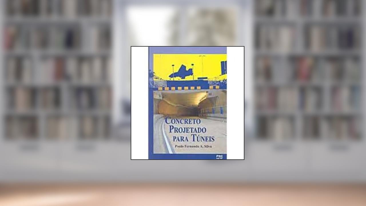 Concreto Projetado Para Túneis, do autor Paulo Fernando A. Silva