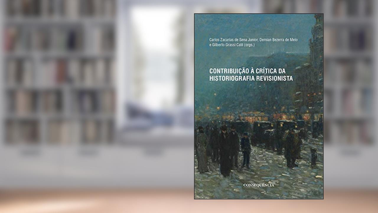 Capa de Contribuição À Crítica Da Historiografia Revisionista, do autor Carlos Zacarias De Sena Júnior
