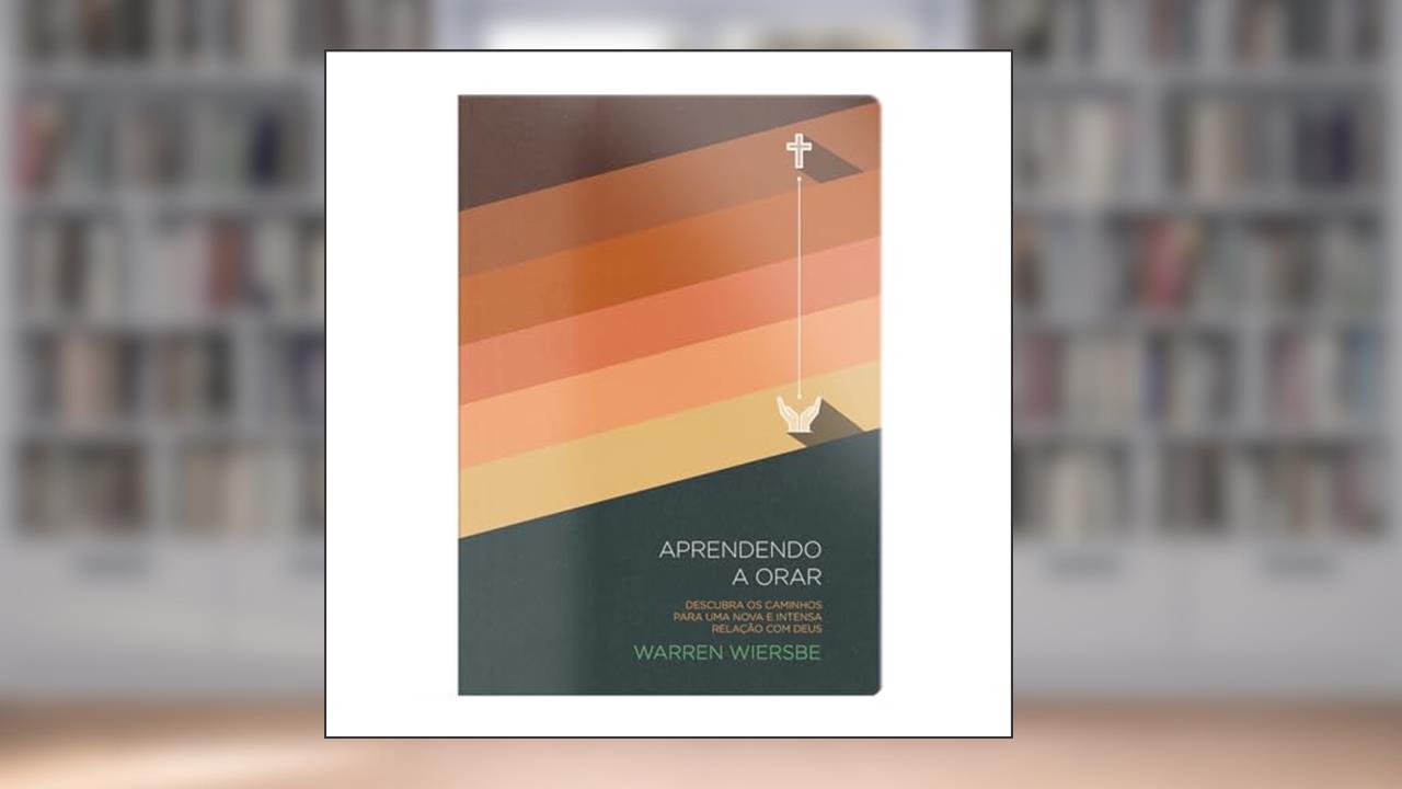 Capa de Aprendendo a orar, do autor Warren Wendel Wiersbe