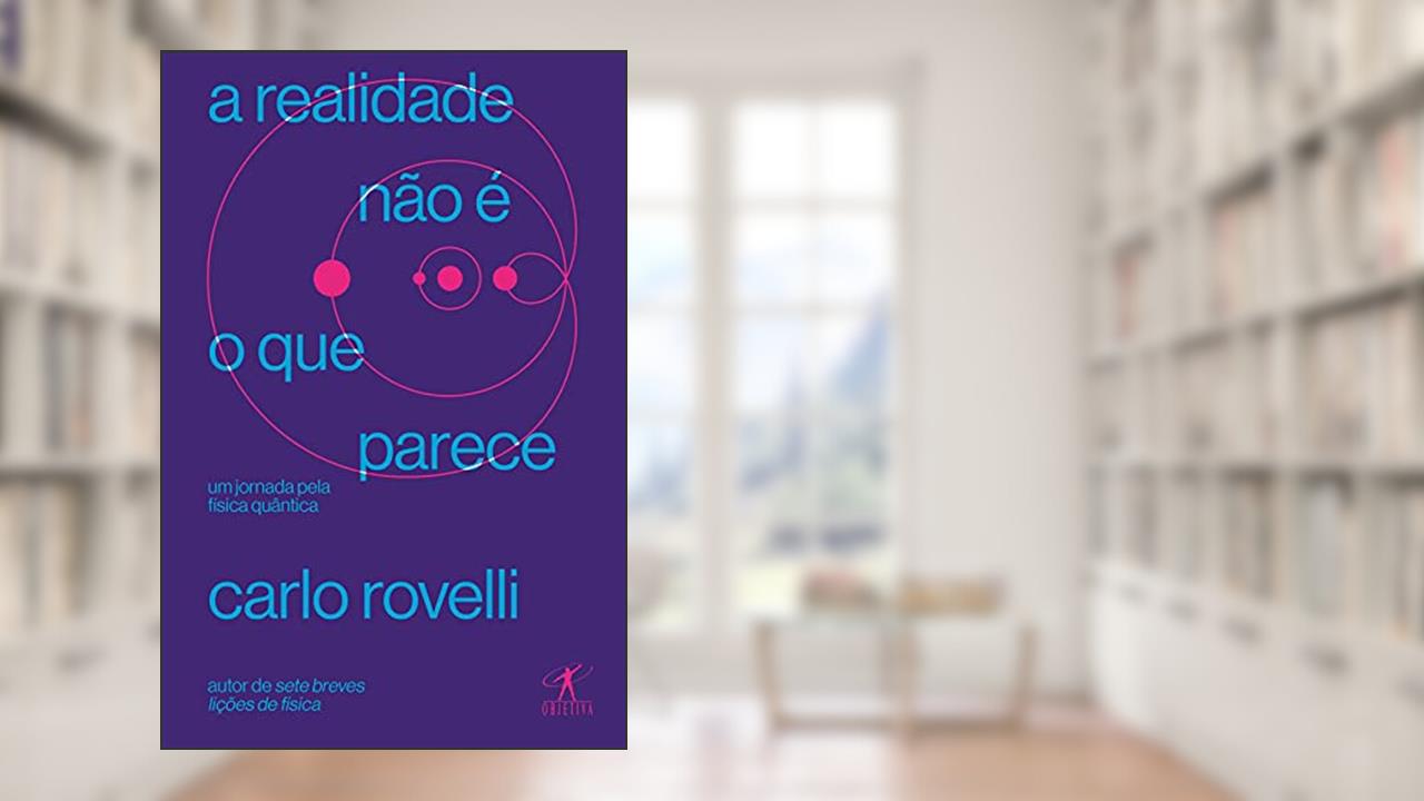 Capa de A realidade não é o que parece, do autor Carlo Rovelli